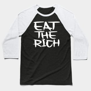 Eat The Rich, for Dark Backgrounds Baseball T-Shirt